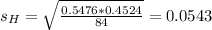 s_H = \sqrt{\frac{0.5476*0.4524}{84}} = 0.0543