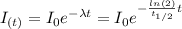 I_{(t)} = I_{0}e^{-\lambda t} = I_{0}e^{-\frac{ln(2)}{t_{1/2}}t}