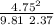 \frac{4.75^2}{9.81 \ 2.37}