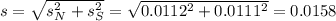 s = \sqrt{s_N^2 + s_S^2} = \sqrt{0.0112^2 + 0.0111^2} = 0.0158