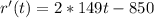 r'(t) = 2 * 149t  -850