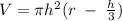 V = \pi h^{2}(r \; - \;\frac{h}{3} )