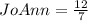 JoAnn = \frac{12}{7}