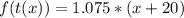 f(t(x)) = 1.075*(x + 20)