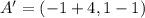 A' = (-1+4,1-1)