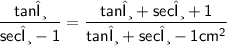 \sf\purple{\dfrac{tanθ}{secθ - 1} = \dfrac{tanθ + secθ + 1}{tanθ + secθ - 1{cm}^{2}}