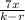 \frac{7x}{k-r}