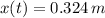 x(t) = 0.324\,m