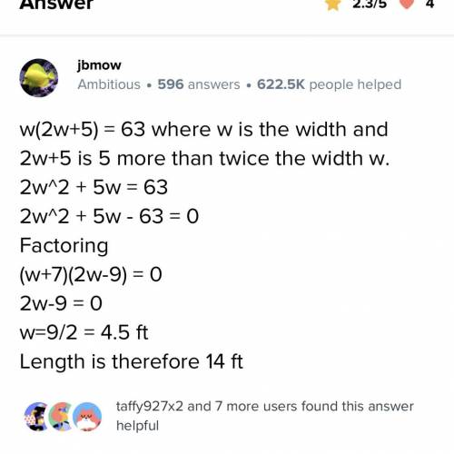 The area of a rectangle is 63 ft^2, and the length of the rectangle is 11 ft more than twice the wid