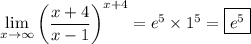 \displaystyle \lim_{x\to\infty} \left(\frac{x+4}{x-1}\right)^{x+4} = e^5\times1^5 = \boxed{e^5}