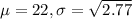 \mu = 22, \sigma = \sqrt{2.77}