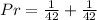 Pr= \frac{1}{42}+\frac{1}{42}