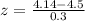 z = \frac{4.14-4.5}{0.3}