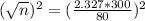 (\sqrt{n})^2 = (\frac{2.327*300}{80})^2