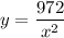 \displaystyle y = \frac{972}{x^2}