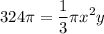 \displaystyle 324 \pi = \frac{1}{3} \pi x^2y