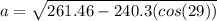 a=\sqrt{261.46-240.3(cos(29))}