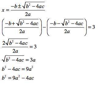 If the roots of ax² + bx + c = 0 differ by 3. Show that b² =9a² + 4ac​