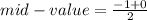 mid-value=\frac{-1+0}{2}