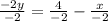 \frac{-2y}{-2} =\frac{4}{-2} -\frac{x}{-2}