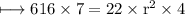 \longmapsto\rm{616 \times 7 = 22 \times r^2 \times 4}\\