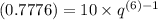 (0.7776) = 10\times q^{(6)-1}