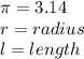 \pi =3.14\\r=radius\\l=length