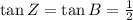 \tan Z = \tan B =\frac{1}{2}