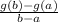 \frac{g(b)-g(a)}{b-a}