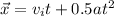 \vec{x}=v_{i}t+0.5at^{2}