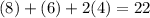 (8) + (6) + 2(4) = 22