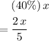 \begin{aligned} & (40\%) \, x\\ =\; & \frac{2\, x}{5} \end{aligned}