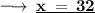 \large\bf \longrightarrow \: {\underline{\red{x \:   =  \: 32 \degree}}}