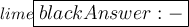 \large\color{lime}\boxed{\colorbox{black}{Answer : - }}