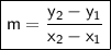 \boxed{\sf m=\dfrac{y_2-y_1}{x_2-x_1}}