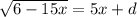 \sqrt{6-15x} =5x+d