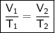 \boxed{\sf \dfrac{V_1}{T_1}=\dfrac{V_2}{T_2}}