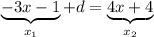 \displaystyle \underbrace{-3x - 1}_{x_1} + d = \underbrace{4x + 4} _ {x_2}