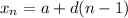 \displaystyle x_n = a + d(n-1)