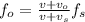 f_o = \frac{v+v_o}{v+v_s}f_s