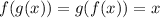 \displaystyle f(g(x)) = g(f(x)) = x