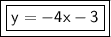 \boxed {\boxed {\sf y= -4x -3}}