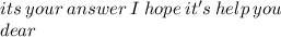 its \:  your  \: answer \:  I  \: hope  \: it's \:  help \:  you  \:  \\ dear