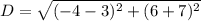 D=\sqrt{(-4-3)^2+(6+7)^2}