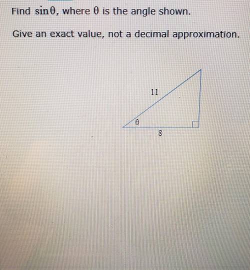 Find sin0 where 0 is the angle shown. give an exact value, not a decimal approximation.