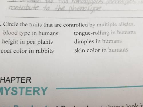 Circle the traits that are controlled by multiple alleles. -blood type in humans -height in pea plan