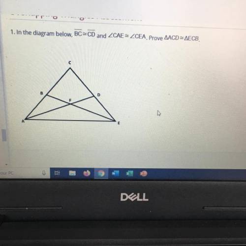 1. In the diagram below, BC=CD and ZCAEZCEA, Prove AACD=AECB, Must be two column proof