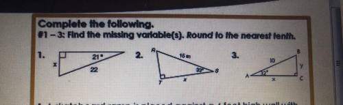 Complete the following. #1 - 3: Find the missing variable(s). Round to the nearest tenth. Help pleas