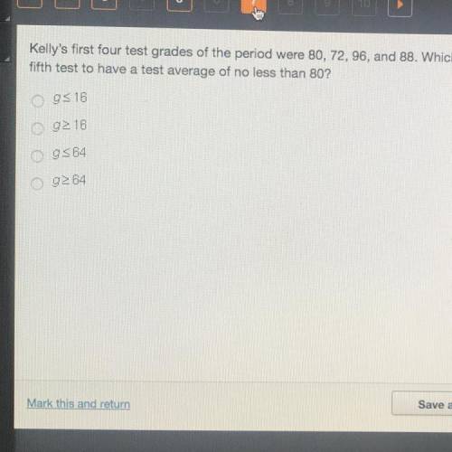 Kelly's first four test grades of the period were 80, 72, 96, and 88. Which inequality represents th