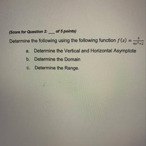 HELP ASAP Using the function in picture please answer the following: -determine the vertical and hor